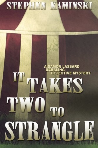 It Takes Two to Strangle: a Damon Lassard Dabbling Detective Mystery - Stephen Kaminski - Livros - Cozy Cat Press - 9780988194311 - 26 de setembro de 2012