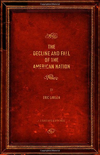 Cover for Eric Larsen · The Decline and Fall of the American Nation (Paperback Book) (2013)