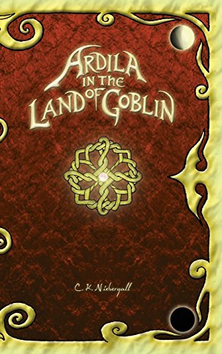 Cover for C K Niebergall · Ardila in the Land of Goblin (Hardcover Book) (2014)