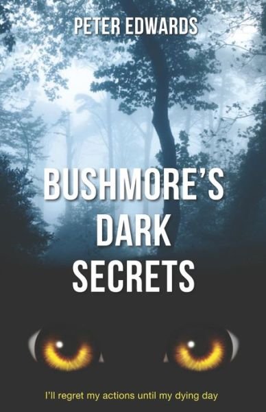 Cover for Peter Edwards · BUSHMORE'S DARK SECRETS : The story of a crime like no other (Pocketbok) (2017)
