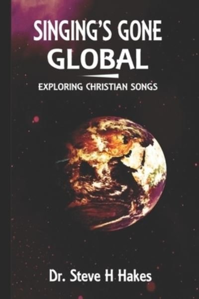 Steve H Hakes · Singing's Gone Global (Paperback Bog) (2016)