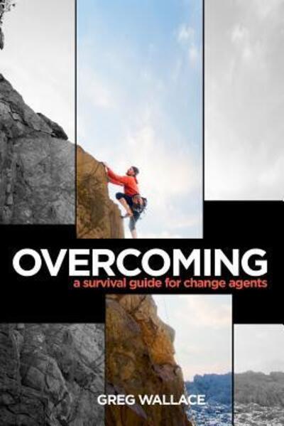 Cover for Greg Wallace · Overcoming: a Survival Guide for Change Agents (Paperback Book) (2015)