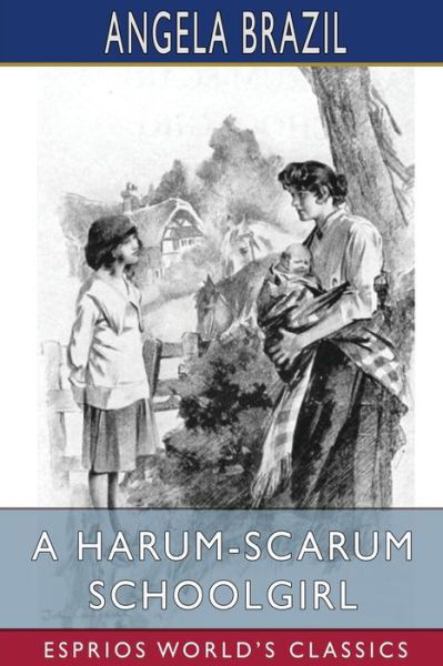 A Harum-Scarum Schoolgirl (Esprios Classics) - Angela Brazil - Books - Blurb - 9781006172311 - April 26, 2024