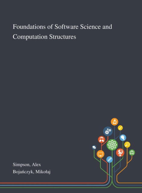 Foundations of Software Science and Computation Structures - Alex Simpson - Kirjat - Saint Philip Street Press - 9781013271311 - torstai 8. lokakuuta 2020