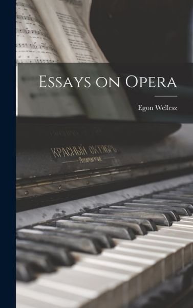 Cover for Egon 1885-1974 Wellesz · Essays on Opera (Hardcover Book) (2021)