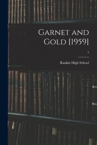 Garnet and Gold [1959]; 5 - N C ) Rankin High School (Greensboro - Kirjat - Hassell Street Press - 9781013804311 - torstai 9. syyskuuta 2021