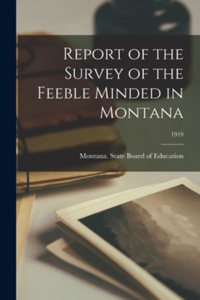 Cover for Montana State Board of Education · Report of the Survey of the Feeble Minded in Montana; 1919 (Paperback Book) (2021)