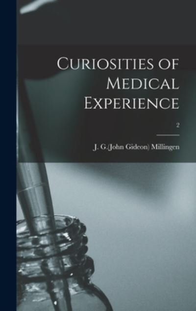 Cover for J G (John Gideon) 1782-1862 Millingen · Curiosities of Medical Experience; 2 (Hardcover bog) (2021)