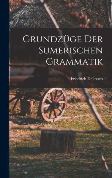 Cover for Friedrich Delitzsch · Grundzüge der Sumerischen Grammatik (Book) (2022)