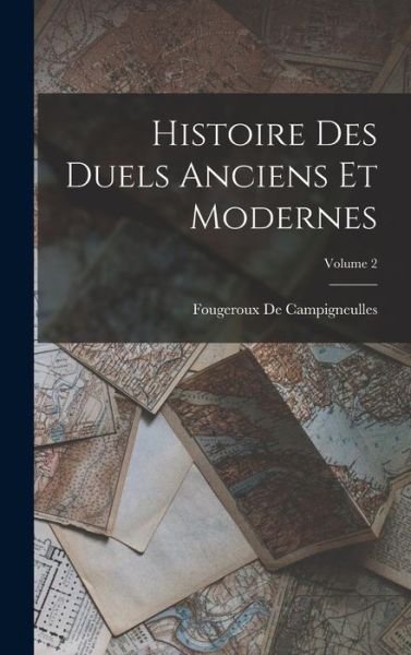 Cover for Fougeroux De Campigneulles · Histoire des Duels Anciens et Modernes; Volume 2 (Book) (2022)