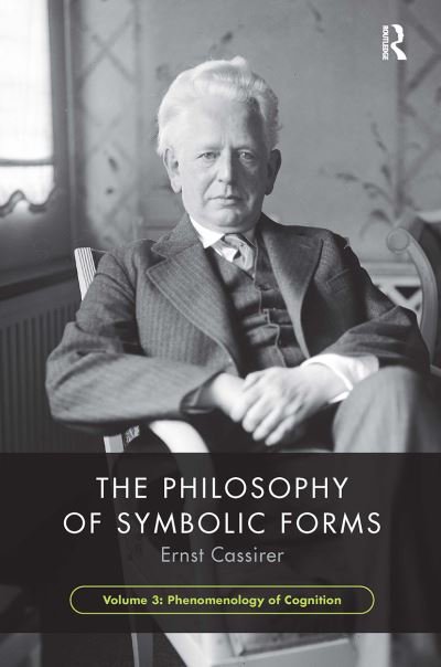 Cover for Ernst Cassirer · The Philosophy of Symbolic Forms, Volume 3: Phenomenology of Cognition - The Philosophy of Symbolic Forms (Taschenbuch) (2023)