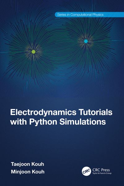 Cover for Taejoon Kouh · Electrodynamics Tutorials with Python Simulations - Series in Computational Physics (Paperback Book) (2024)