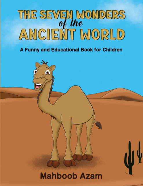 Cover for Mahboob Azam · The Seven Wonders of the Ancient World: A Funny and Educational Book for Children (Hardcover Book) (2025)