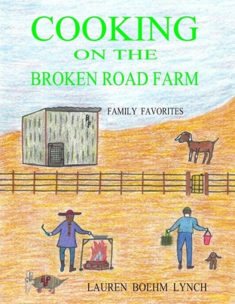 Cover for Lauren Boehm Lynch · Cooking on the Broken Road Farm (Taschenbuch) (2019)