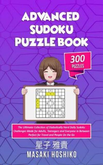 Advanced Sudoku Puzzle Book - Masaki Hoshiko - Kirjat - Independently published - 9781091730311 - keskiviikko 27. maaliskuuta 2019