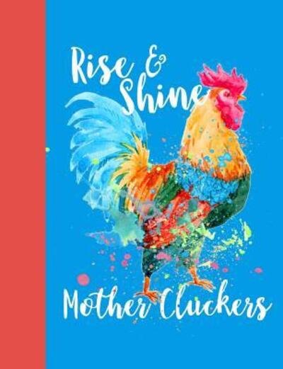 Cover for GypsyRVTravels · Rise &amp; Shine Mother Cluckers : College Ruled Composition Book, 100 pages, 7.44 x 9.69&quot; (Taschenbuch) (2019)