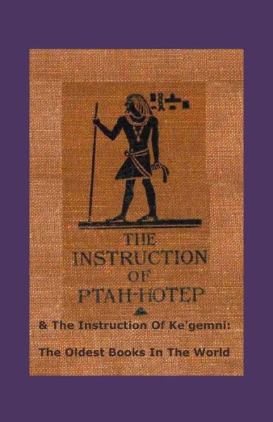 The Instruction Of Ptah-hotep and The Instruction Of Ke'gemni - Battiscombe G Gunn - Books - Independently Published - 9781095604311 - April 30, 2019