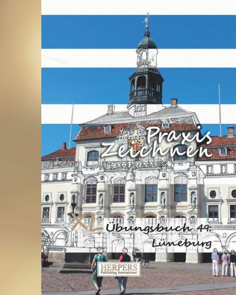 Cover for York P. Herpers · Praxis Zeichnen - XL Übungsbuch 49 Lüneburg (Paperback Book) (2019)