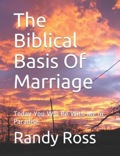 Cover for Randy Ross · The Biblical Basis Of Marriage (Pocketbok) (2019)