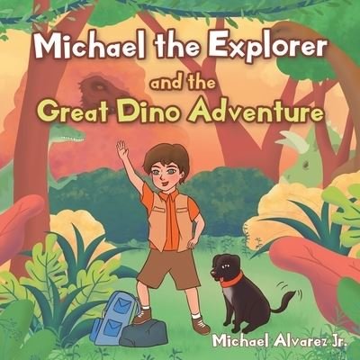 Cover for Alvarez, Michael, Jr · Michael the Explorer and the Great Dino Adventure (Paperback Bog) (2020)