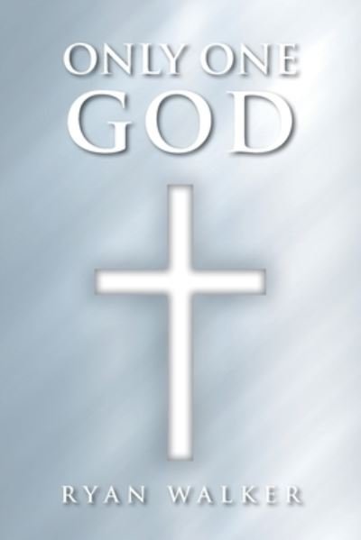 Cover for Ryan Walker · Only One God (Pocketbok) (2021)