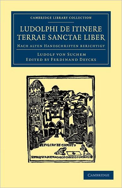 Cover for Ludolf Von Suchem · Ludolphi de itinere terrae sanctae liber: Nach alten handschriften berichtigt - Cambridge Library Collection - Travel, Middle East and Asia Minor (Paperback Book) (2012)