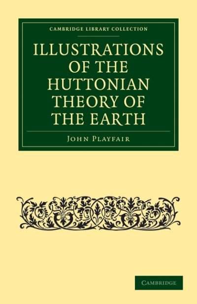 Cover for John Playfair · Illustrations of the Huttonian Theory of the Earth - Cambridge Library Collection - Earth Science (Paperback Book) (2011)