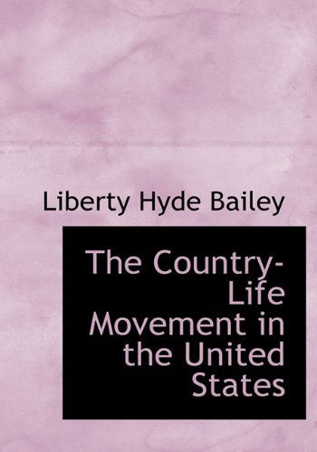 Cover for Bailey, Liberty Hyde, Jr. · The Country-Life Movement in the United States (Hardcover Book) (2009)