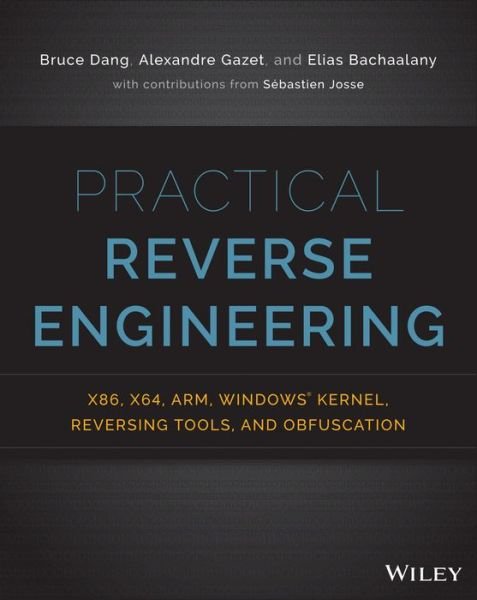 Cover for Bruce Dang · Practical Reverse Engineering: x86, x64, ARM, Windows Kernel, Reversing Tools, and Obfuscation (Paperback Book) (2014)
