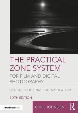 Cover for Chris Johnson · The Practical Zone System for Film and Digital Photography: Classic Tool, Universal Applications (Pocketbok) (2017)