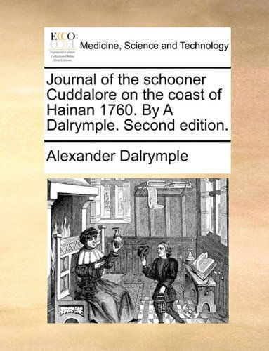 Cover for Alexander Dalrymple · Journal of the Schooner Cuddalore on the Coast of Hainan 1760. by a Dalrymple. Second Edition. (Taschenbuch) (2010)