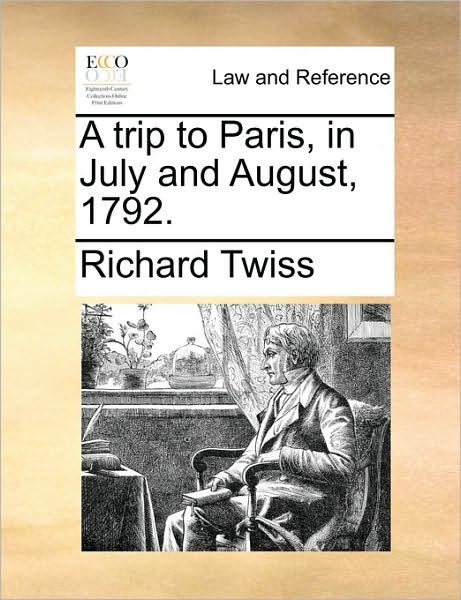 Cover for Richard Twiss · A Trip to Paris, in July and August, 1792. (Paperback Book) (2010)