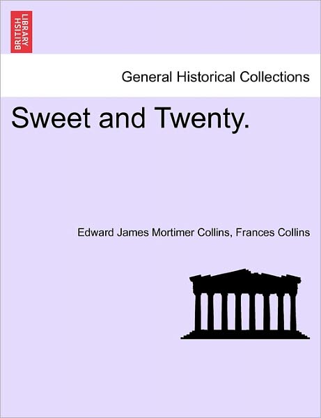 Cover for Edward James Mortimer Collins · Sweet and Twenty. (Paperback Book) (2011)