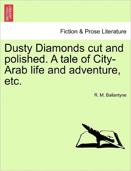 Cover for Robert Michael Ballantyne · Dusty Diamonds Cut and Polished. a Tale of City-arab Life and Adventure, Etc. (Paperback Book) (2011)
