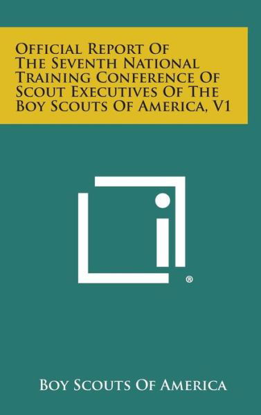 Cover for Boy Scouts of America · Official Report of the Seventh National Training Conference of Scout Executives of the Boy Scouts of America, V1 (Hardcover Book) (2013)