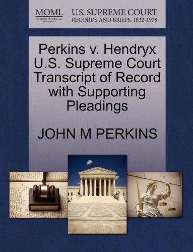 Perkins V. Hendryx U.s. Supreme Court Transcript of Record with Supporting Pleadings - John M Perkins - Libros - Gale, U.S. Supreme Court Records - 9781270115311 - 1 de octubre de 2011