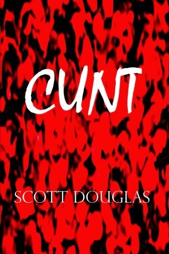 Cover for Scott Douglas · Cunt (Paperback Book) (2013)