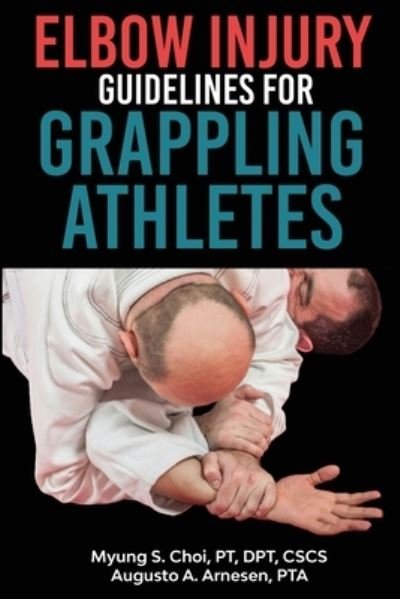 Cover for Pt Dpt Choi · Elbow Injury Guidelines for Grappling Athletes (Pocketbok) (2021)