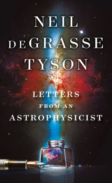 Cover for Degrasse Tyson, Neil (American Museum of Natural History) · Letters from an Astrophysicist (Gebundenes Buch) (2019)