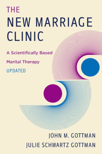 Cover for Gottman, John M., Ph.D. · The New Marriage Clinic: A Scientifically Based Marital Therapy Updated (Paperback Book) [Second edition] (2024)