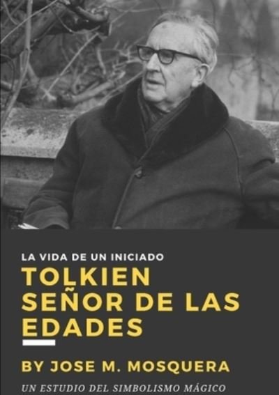 Cover for Jose Manuel Mosquera · Tolkien Senor de Las Edades (Paperback Bog) (2017)
