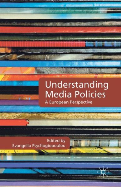 Understanding Media Policies: A European Perspective (Paperback Book) [1st ed. 2012 edition] (2012)