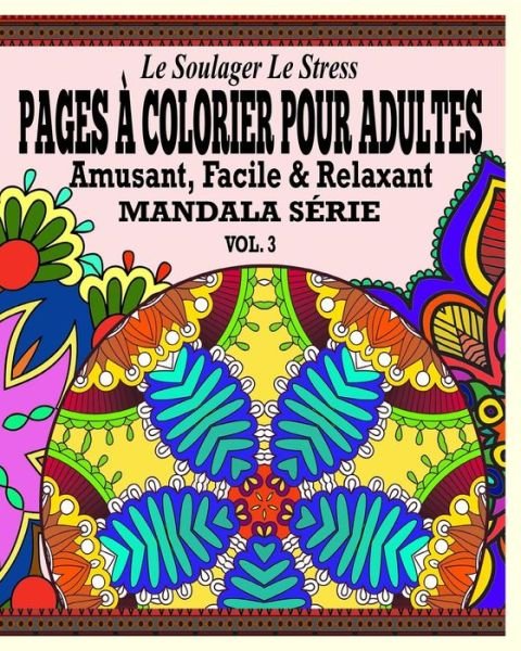 Cover for Jason Potash · Le Soulager Le Stress Pages a Colorear Pour Adultes: Amusant, Facile &amp; Relaxant Mandala Serie. ( Vol. 3) (Paperback Book) (2020)