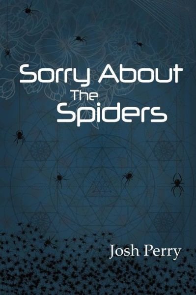 Josh Perry · Sorry About the Spiders (Paperback Book) (2017)