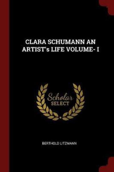 Cover for Berthold Litzmann · CLARA SCHUMANN AN ARTIST's LIFE VOLUME- I (Paperback Book) (2017)