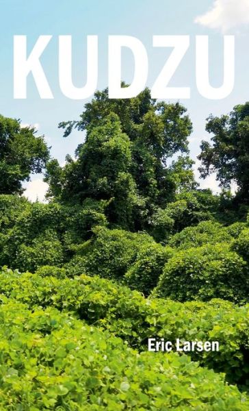 Kudzu - Eric Larsen - Books - Lulu Press, Inc. - 9781387741311 - July 28, 2022