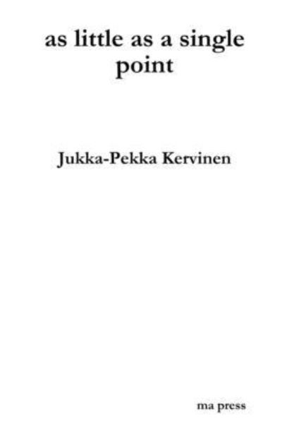 Cover for Jukka-Pekka Kervinen · As Little As a Single Point (Buch) (2018)