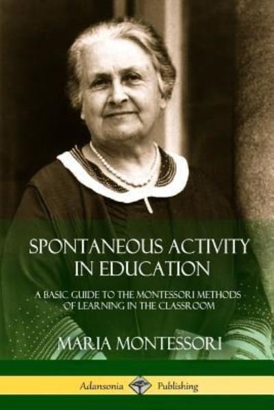 Cover for Maria Montessori · Spontaneous Activity in Education (Pocketbok) (2018)