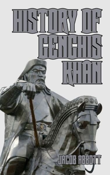 Cover for Jacob Abbott · History of Genghis Khan (Hardcover Book) (2024)