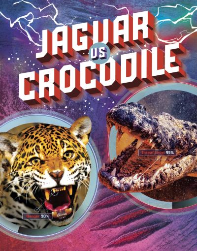 Jaguar vs Crocodile - Predator vs Predator - Lisa M. Bolt Simons - Kirjat - Capstone Global Library Ltd - 9781398235311 - torstai 3. maaliskuuta 2022